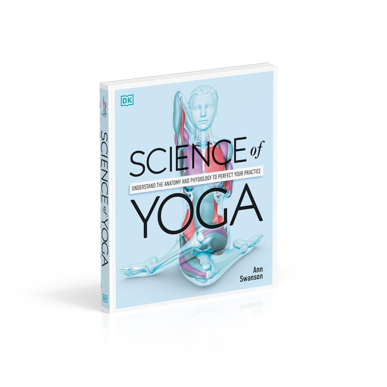 Science of Yoga: Understand the Anatomy and Physiology to Perfect Your Practice (DK Science of)     Paperback – Illustrated, January 8, 2019