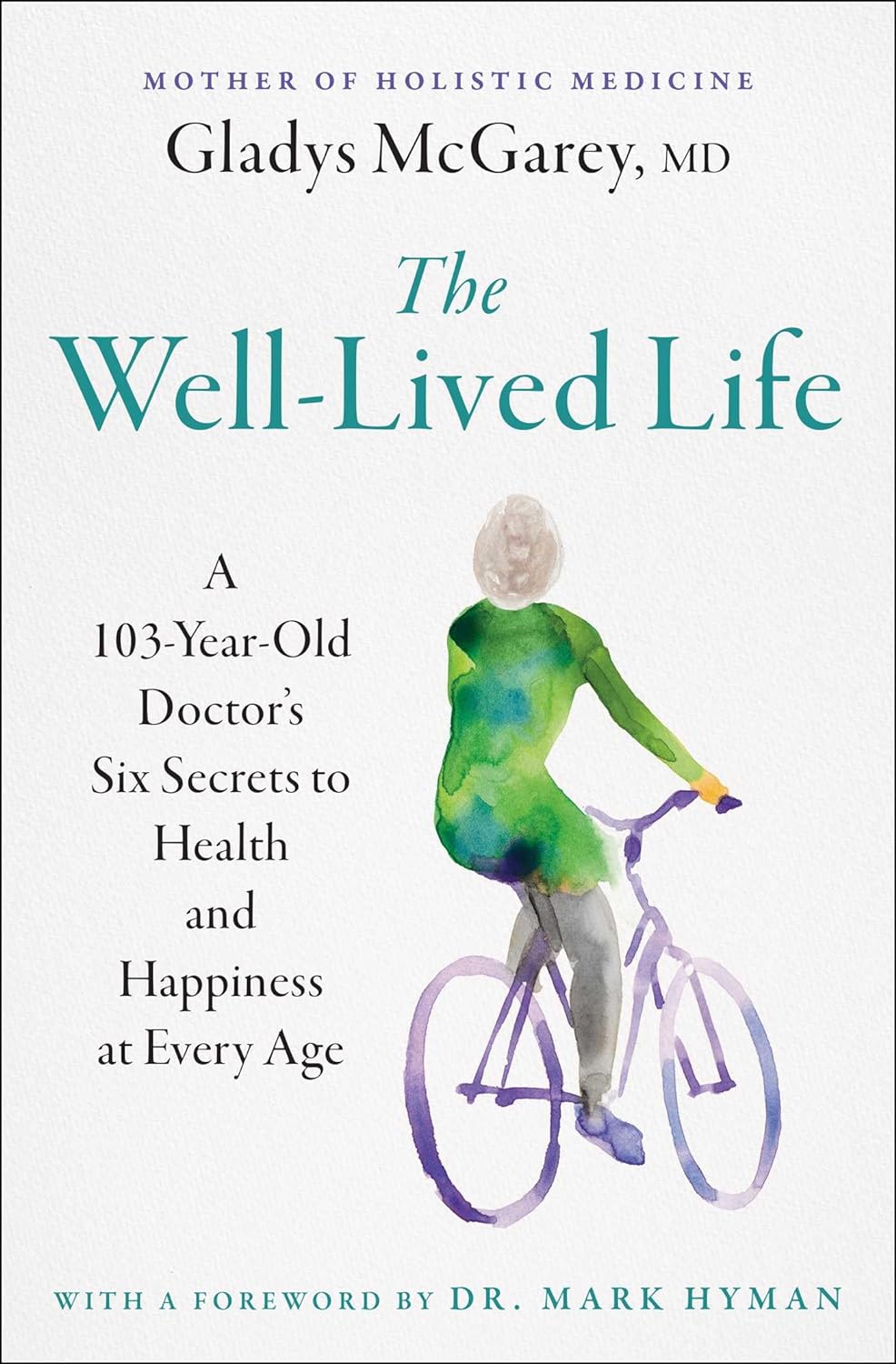 The Well-Lived Life: A 103-Year-Old Doctors Six Secrets to Health and Happiness at Every Age     Paperback – April 2, 2024