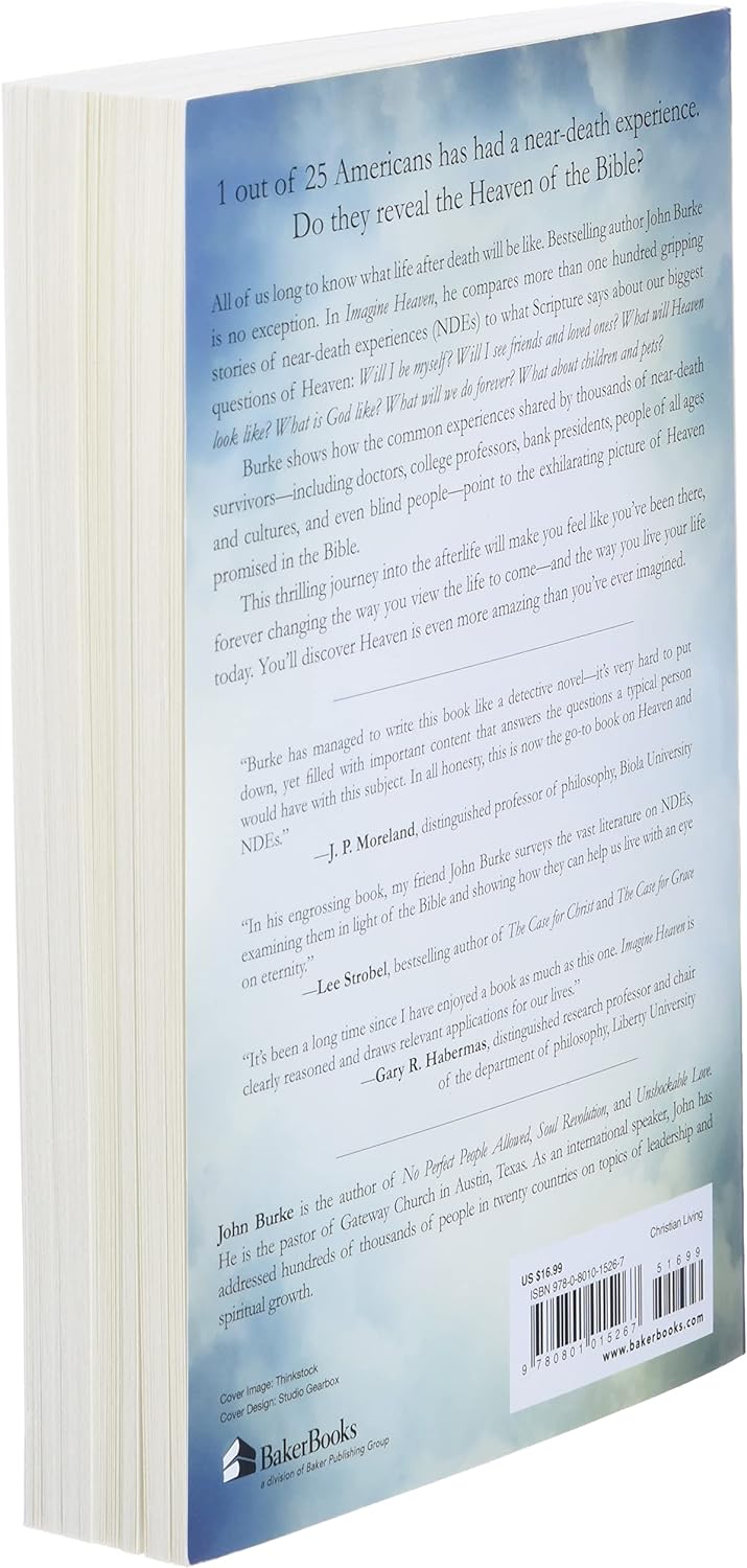 Imagine Heaven: Near-Death Experiences, Gods Promises, and the Exhilarating Future That Awaits You
