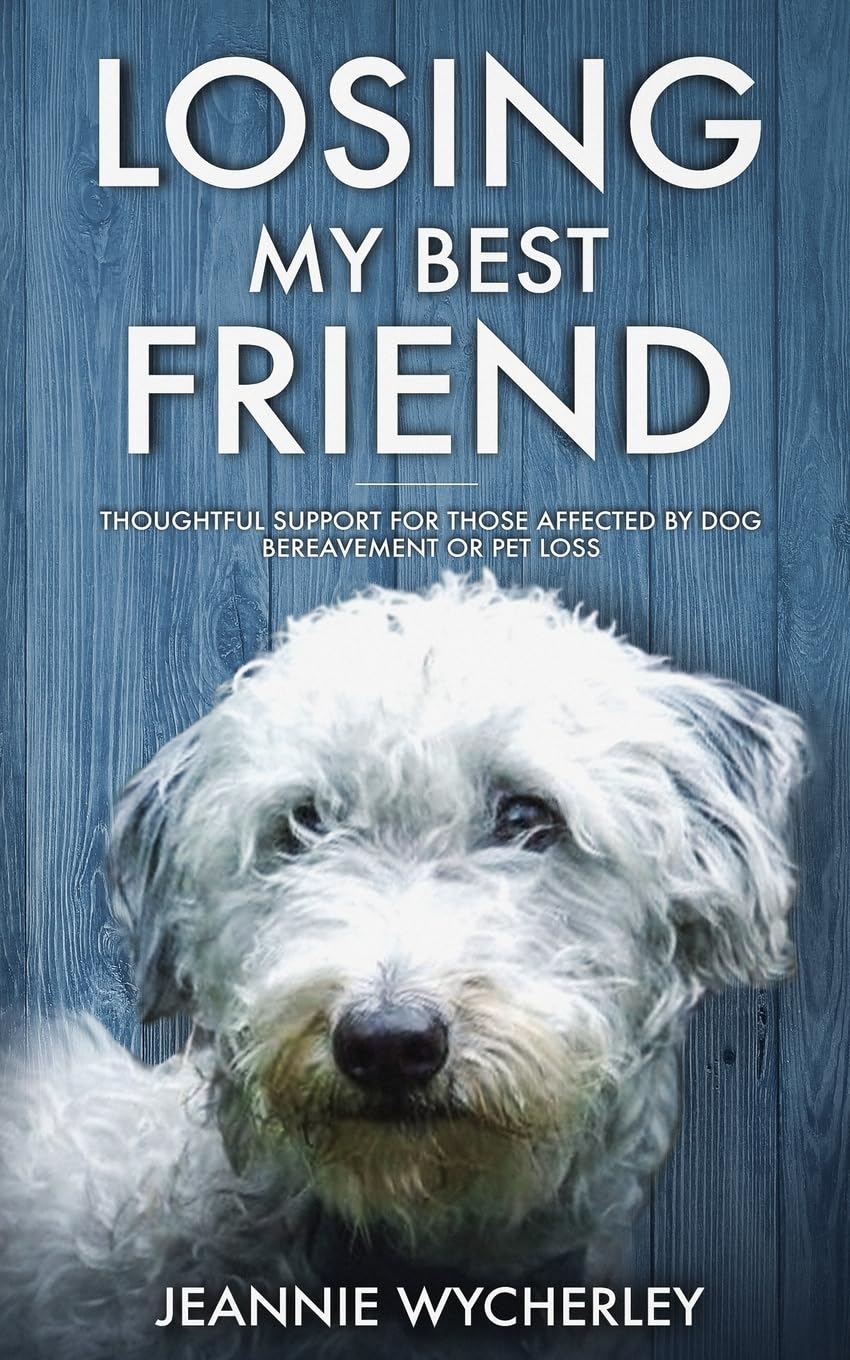 Losing My Best Friend: Thoughtful support for those affected by dog bereavement or pet loss     Paperback – April 20, 2018